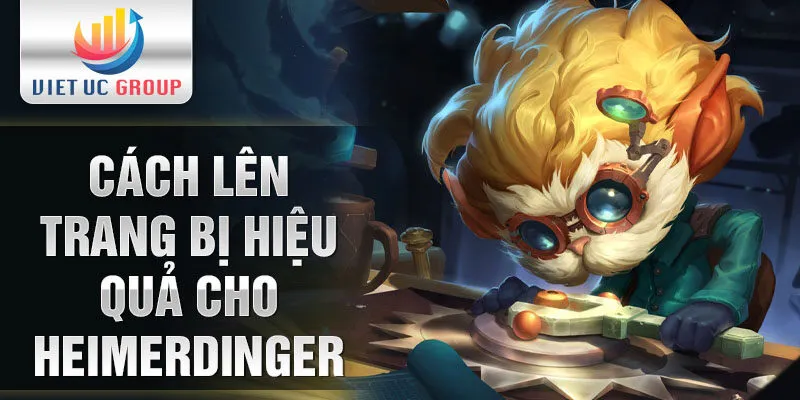 Cách lên trang bị hiệu quả cho Heimerdinger