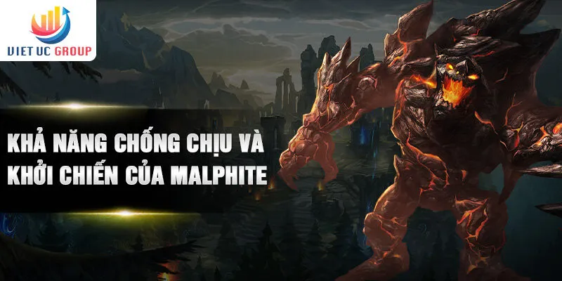 Khả năng chống chịu và khởi chiến của Malphite