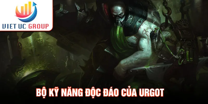 Bộ kỹ năng độc đáo của urgot