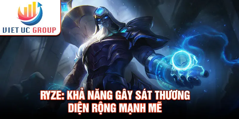 Ryze: khả năng gây sát thương diện rộng mạnh mẽ