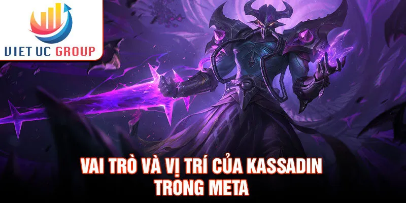 Vai trò và vị trí của kassadin trong meta