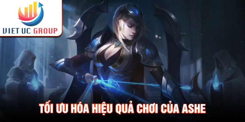 Tối ưu hóa hiệu quả chơi của Ashe