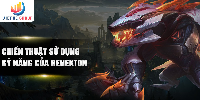 Chiến thuật sử dụng kỹ năng của Renekton