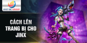 Cách lên trang bị cho Jinx
