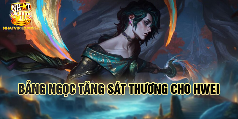 Bảng ngọc tăng sát thương cho Hwei